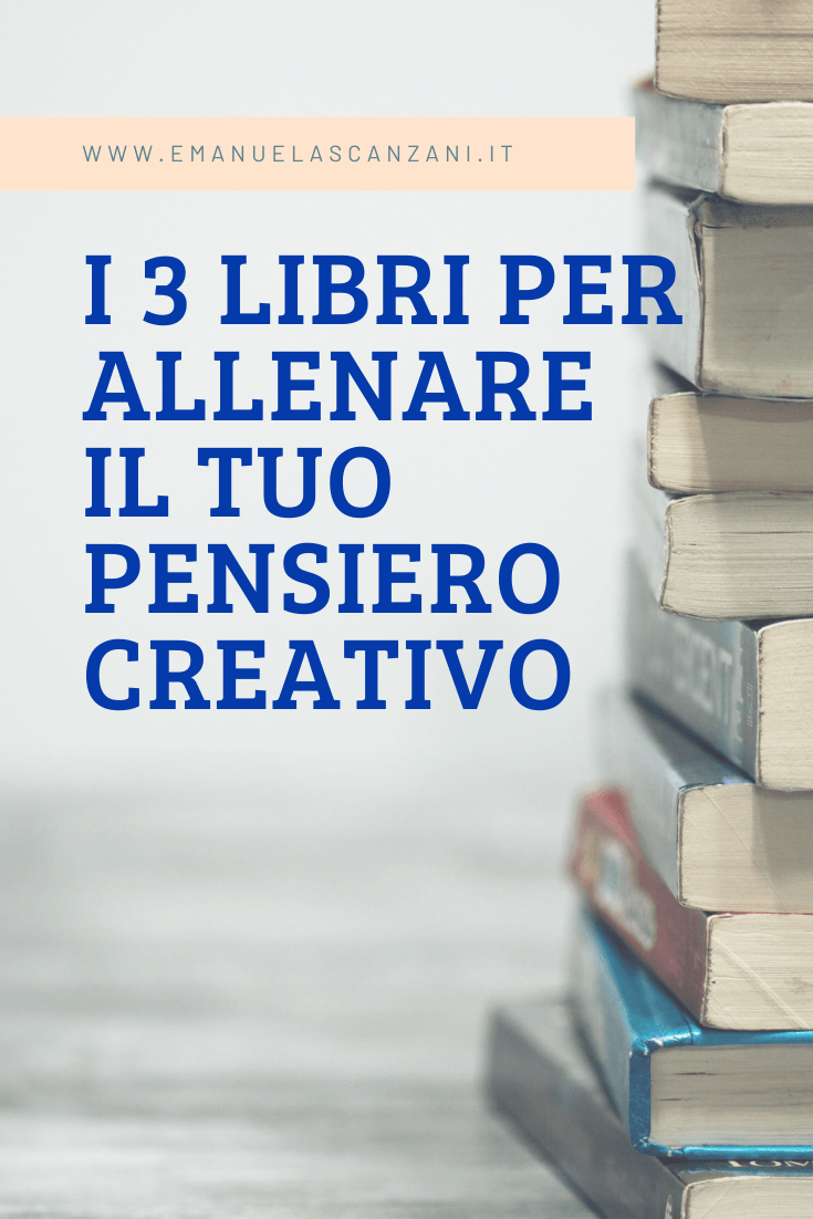 3 libri per allenare il tuo pensiero creativo